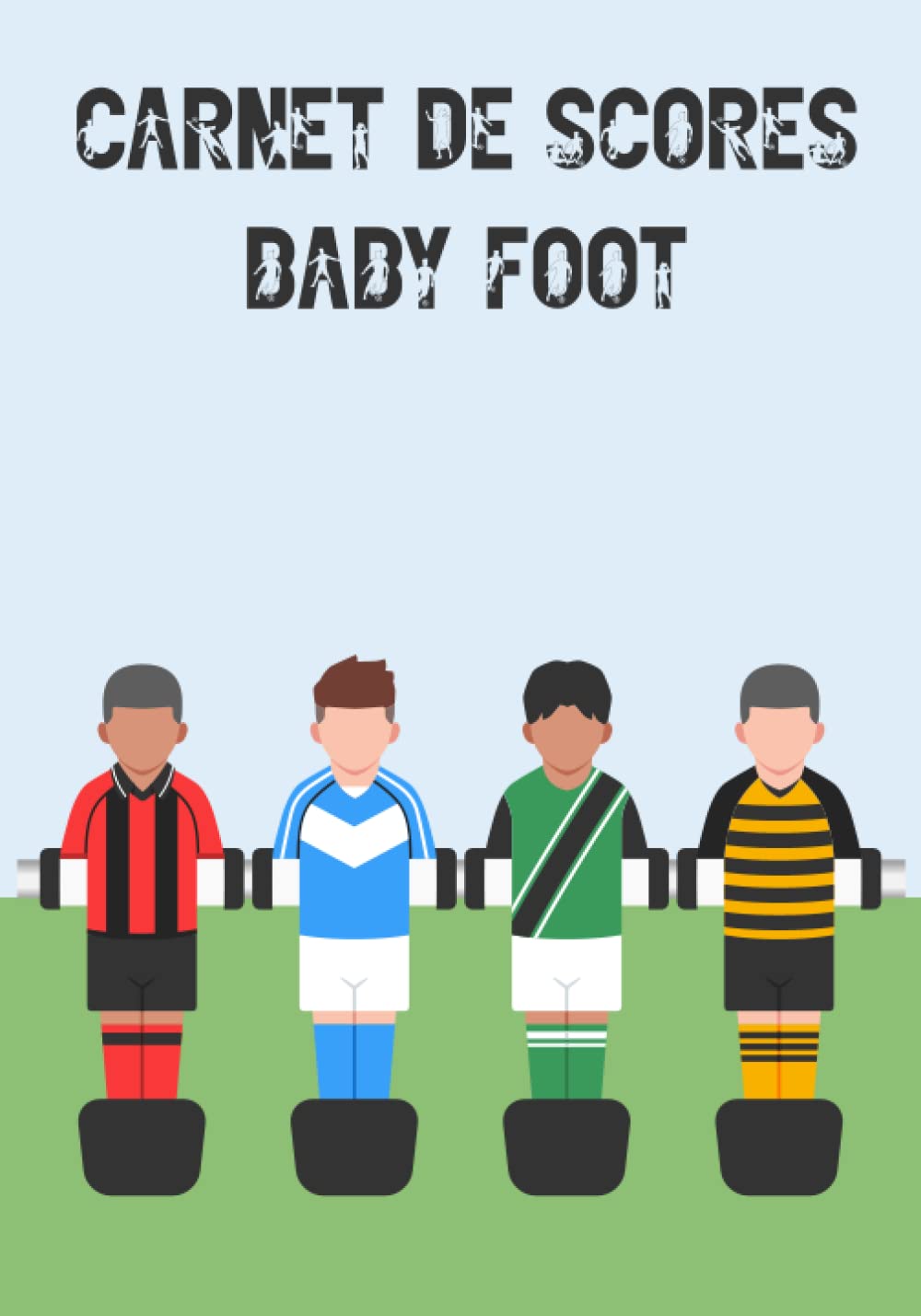 capítulo por capítulo baixar Le Carnet de Scores Baby Foot pour Joueurs de Baby Foot: Fiches d'Exercices, Scores et Règles du Jeu, Cadeau Idéal pour les Passionnés (French Edition)