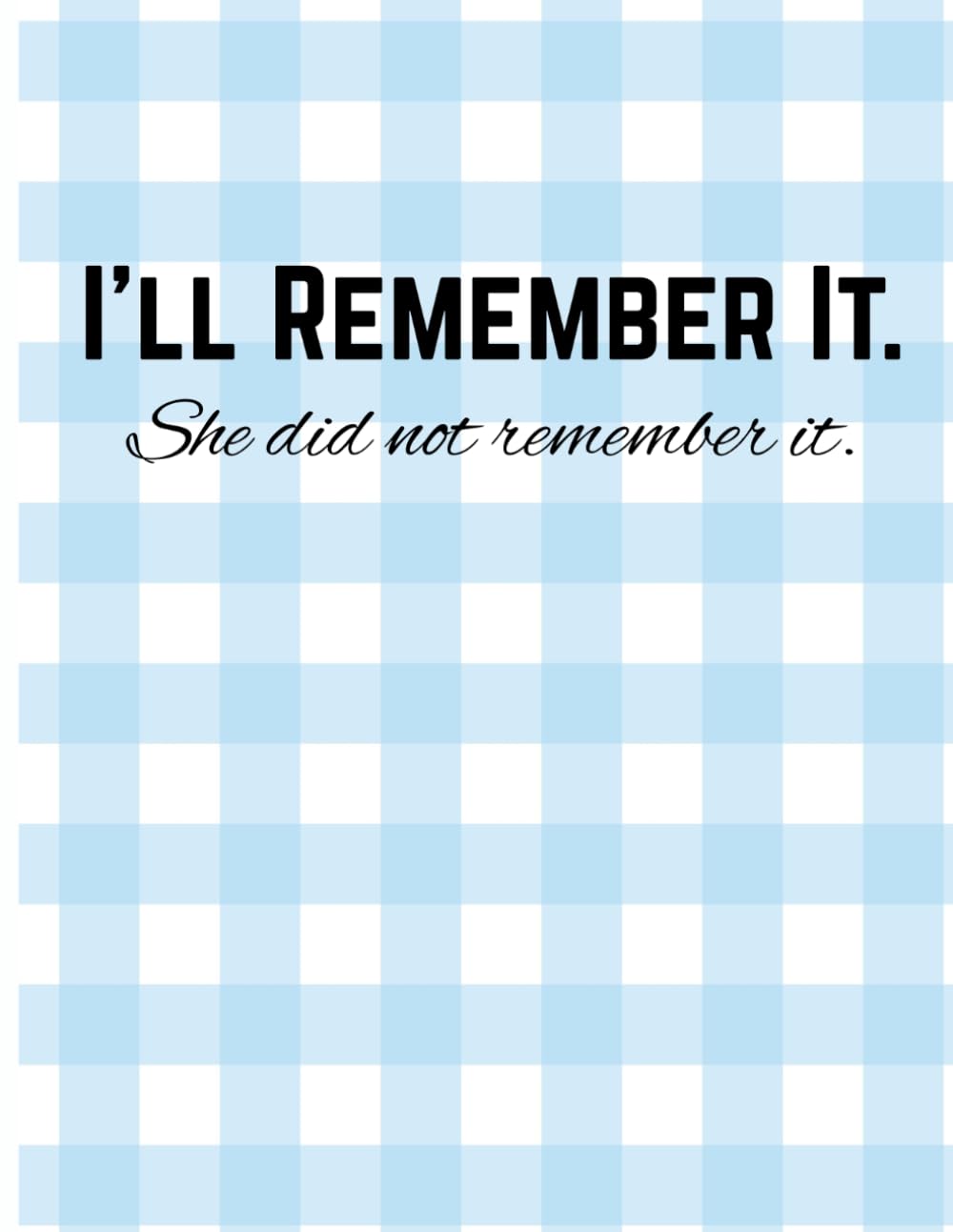 I’ll Remember It. She Did Not Remember It.: notebook baixar o livro de graça