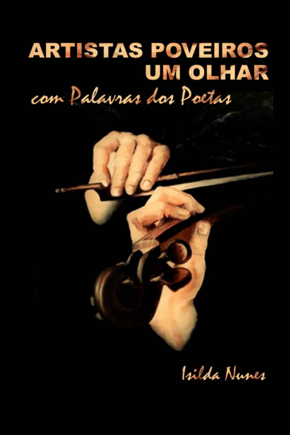 ler totalmente ARTISTAS POVEIROS: Um Olhar com Palavras dos Poetas