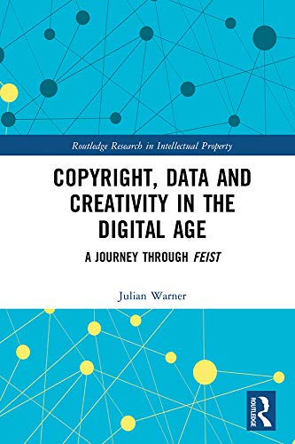 ler totalmente Copyright, Data and Creativity in the Digital Age: A Journey through Feist (Routledge Research in Intellectual Property) (English Edition)