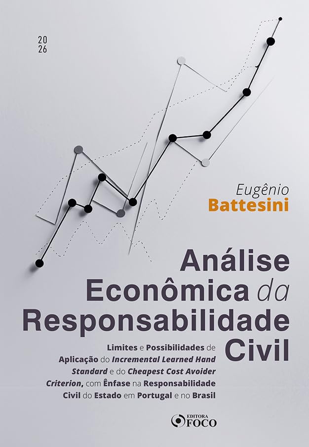 Análise Econômica da Responsabilidade Civil - 1ª ED - 2026: Limites e Possibilidades de Aplicação do Incremental Learned Hand Standard e do Cheapest ... Civil do Estado em Portugal e no Brasil