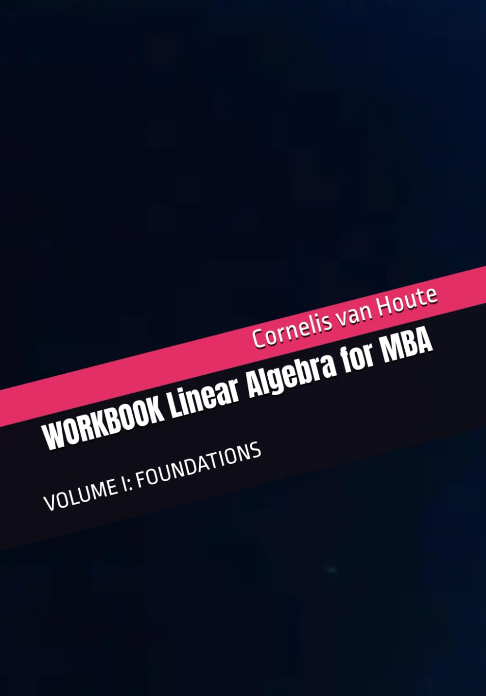 ler totalmente WORKBOOK Linear Algebra for MBA: VOLUME I: FOUNDATIONS (MBA Self-Study Intelligence Series)