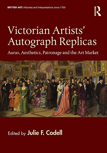 capítulo por capítulo baixar Victorian Artists' Autograph Replicas: Auras, Aesthetics, Patronage and the Art Market (British Art: Histories and Interpretations since 1700) (English Edition)