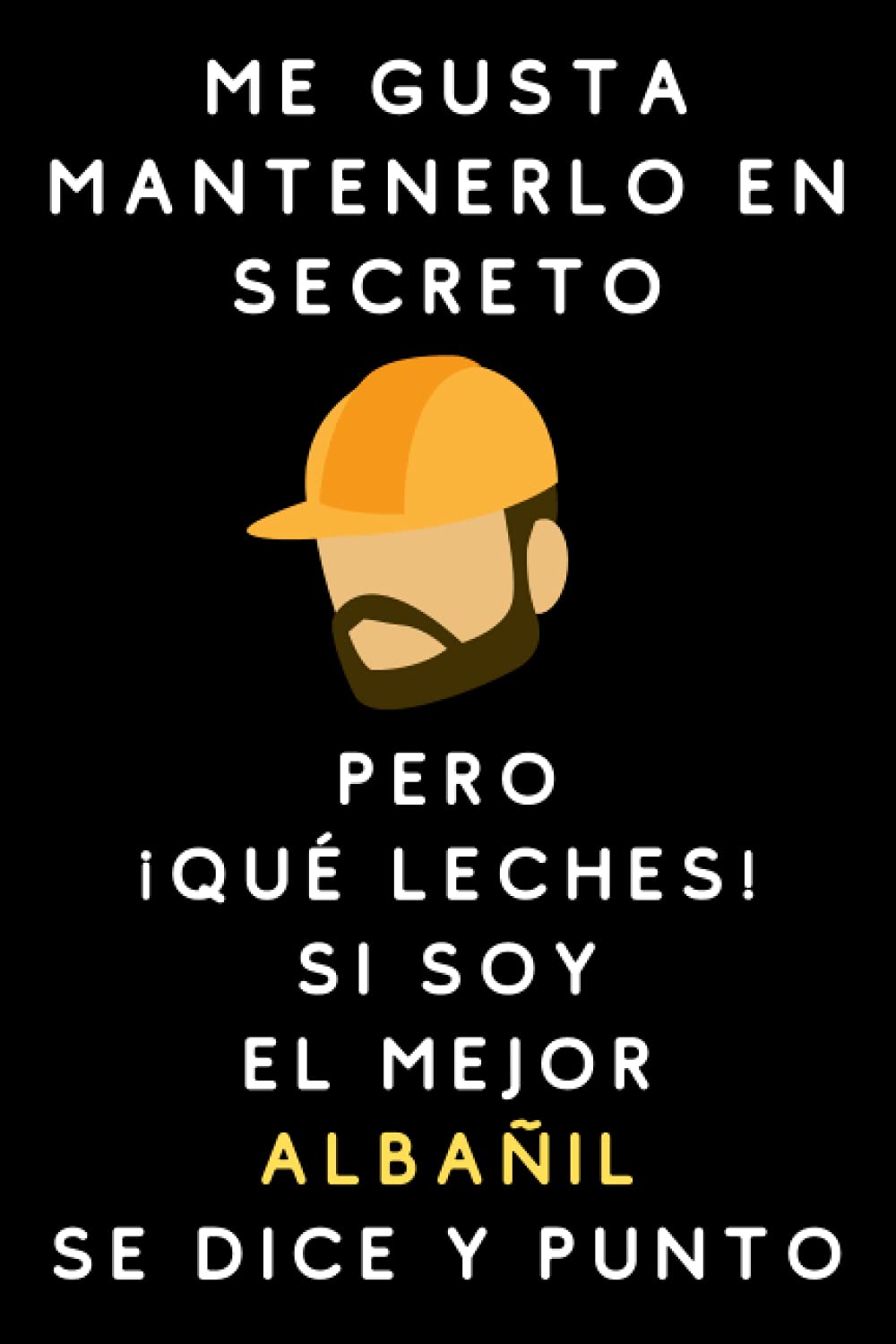 Me Gusta Mantenerlo En Secreto Pero ¡Qué Leches! Si Soy El Mejor Albañil Se Dice Y Punto: Cuaderno De Notas Para Albañiles (Spanish Edition) baixar o livro de graça