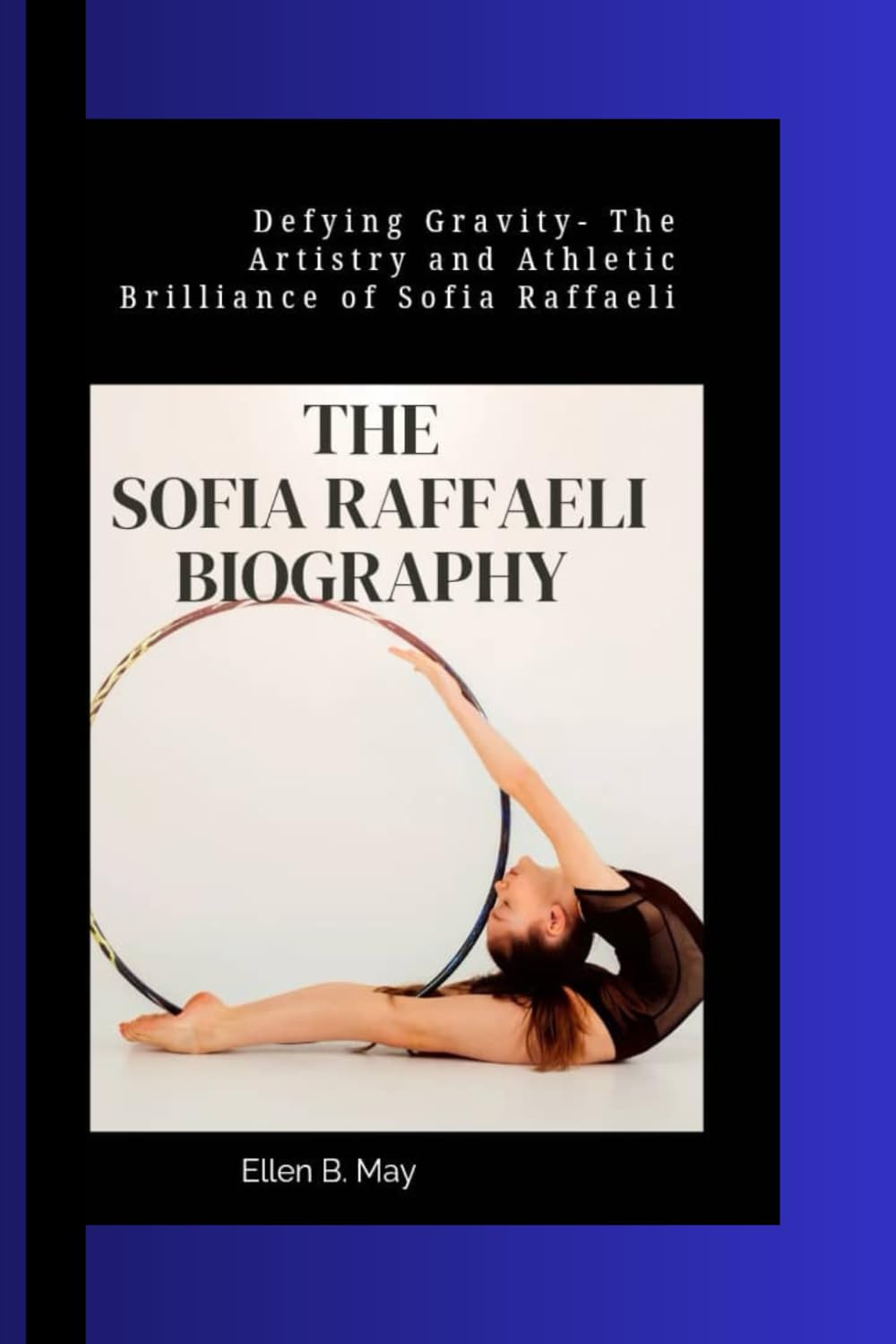 capítulo por capítulo baixar THE SOFIA RAFFAELI BIOGRAPHY: Defying Gravity- The Artistry and Athletic Brilliance of Sofia Raffaeli.