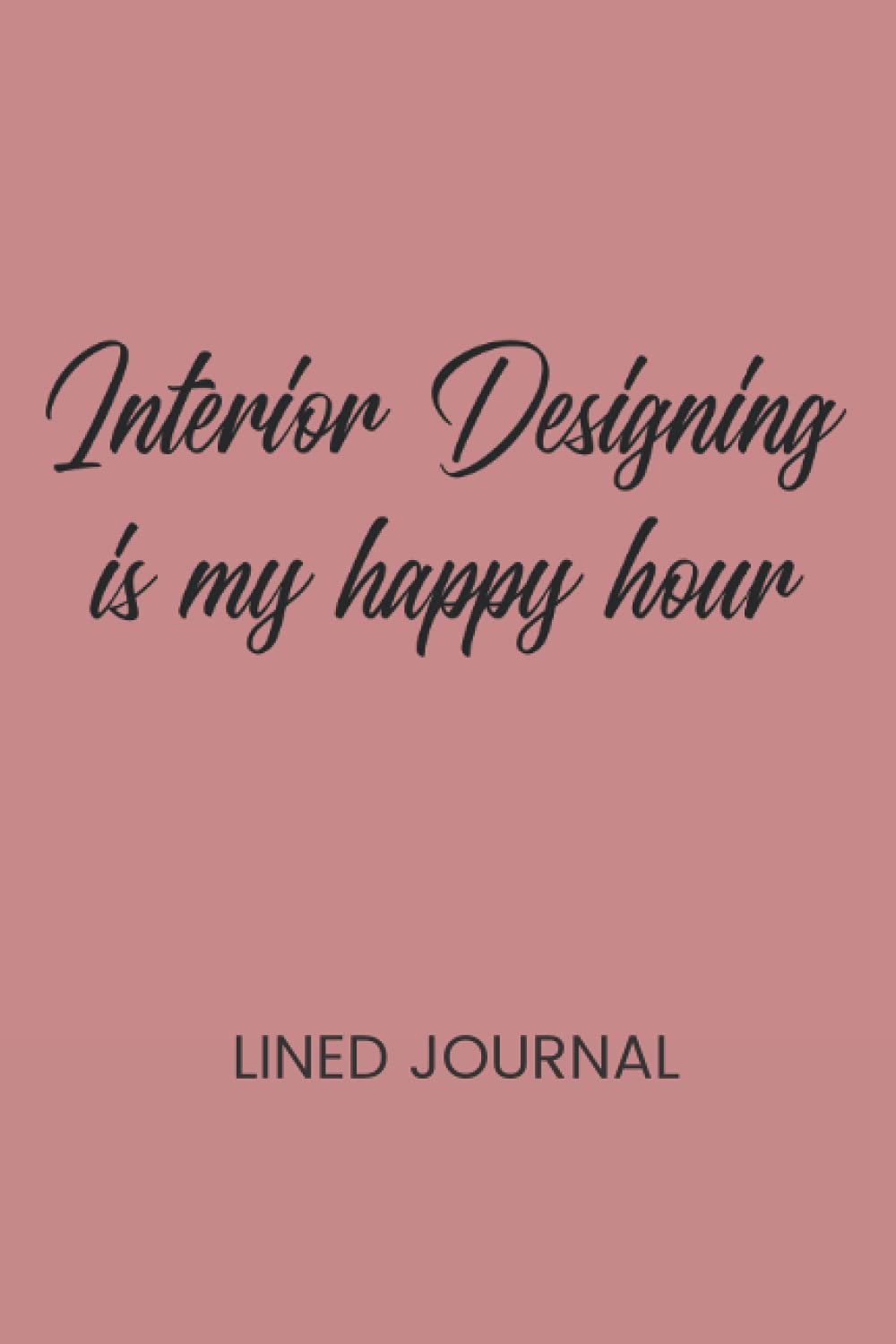 Interior Designing is my happy hour: Interior Designer Journal (120 Lined Pages, 6" x 9") baixar o livro de graça
