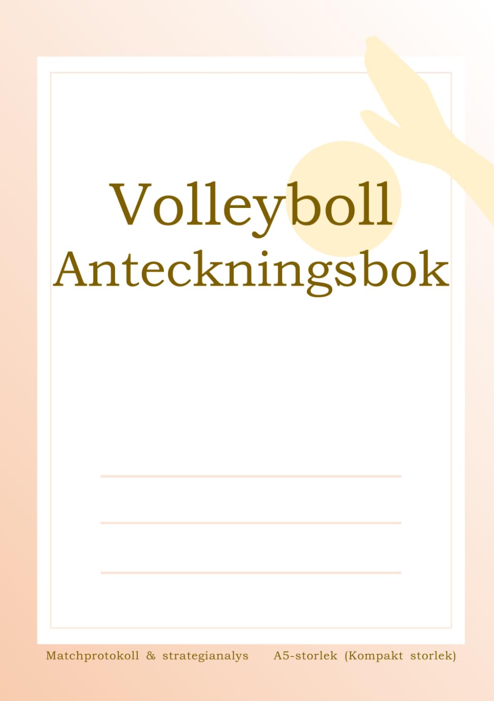 ler totalmente Volleyboll Anteckningsbok Matchprotokoll & strategianalys A5-storlek (Kompakt storlek) (Swedish Edition)