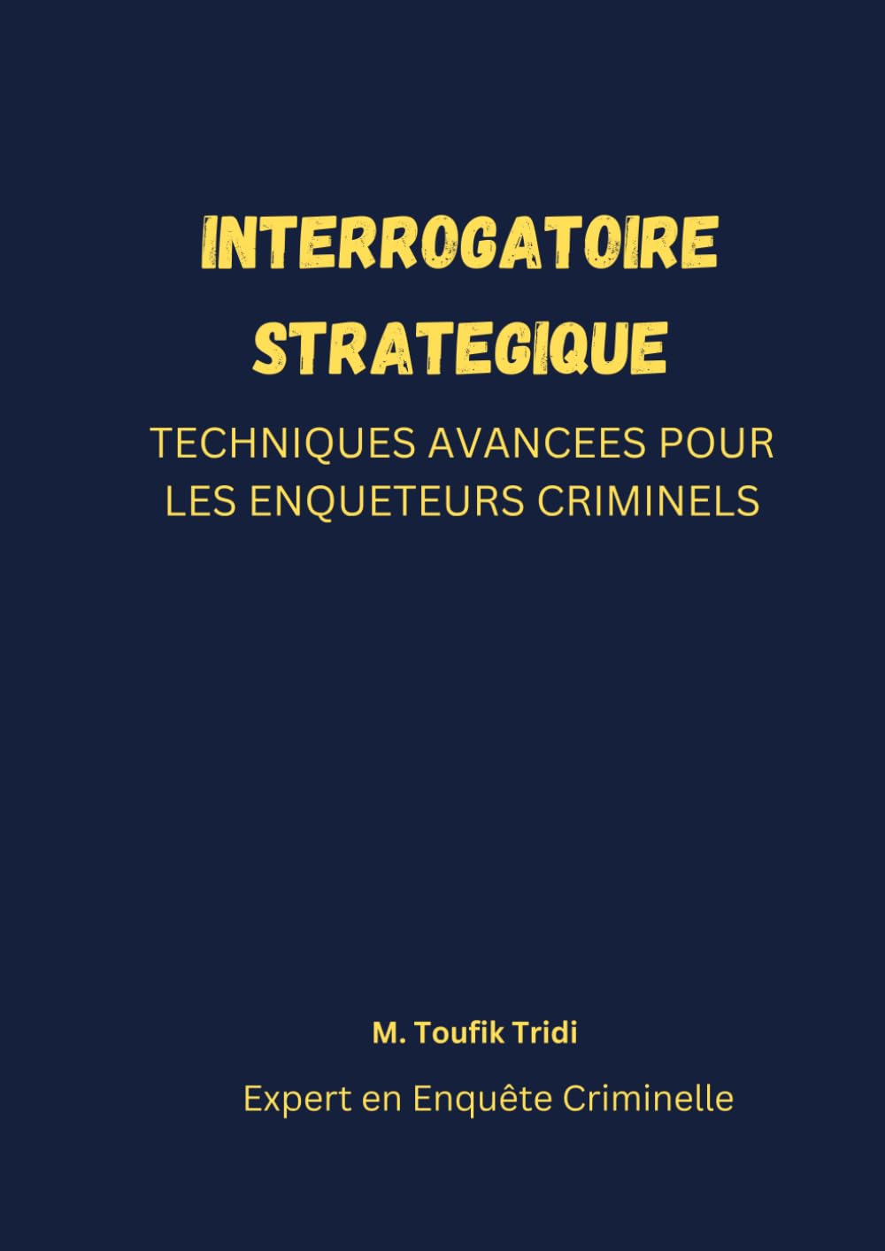 INTERROGATOIRE STRATEGIQUE: TECHNIQUES AVANCEES POUR LES ENQUETEURS CRIMINELS (French Edition) baixar o livro de graça