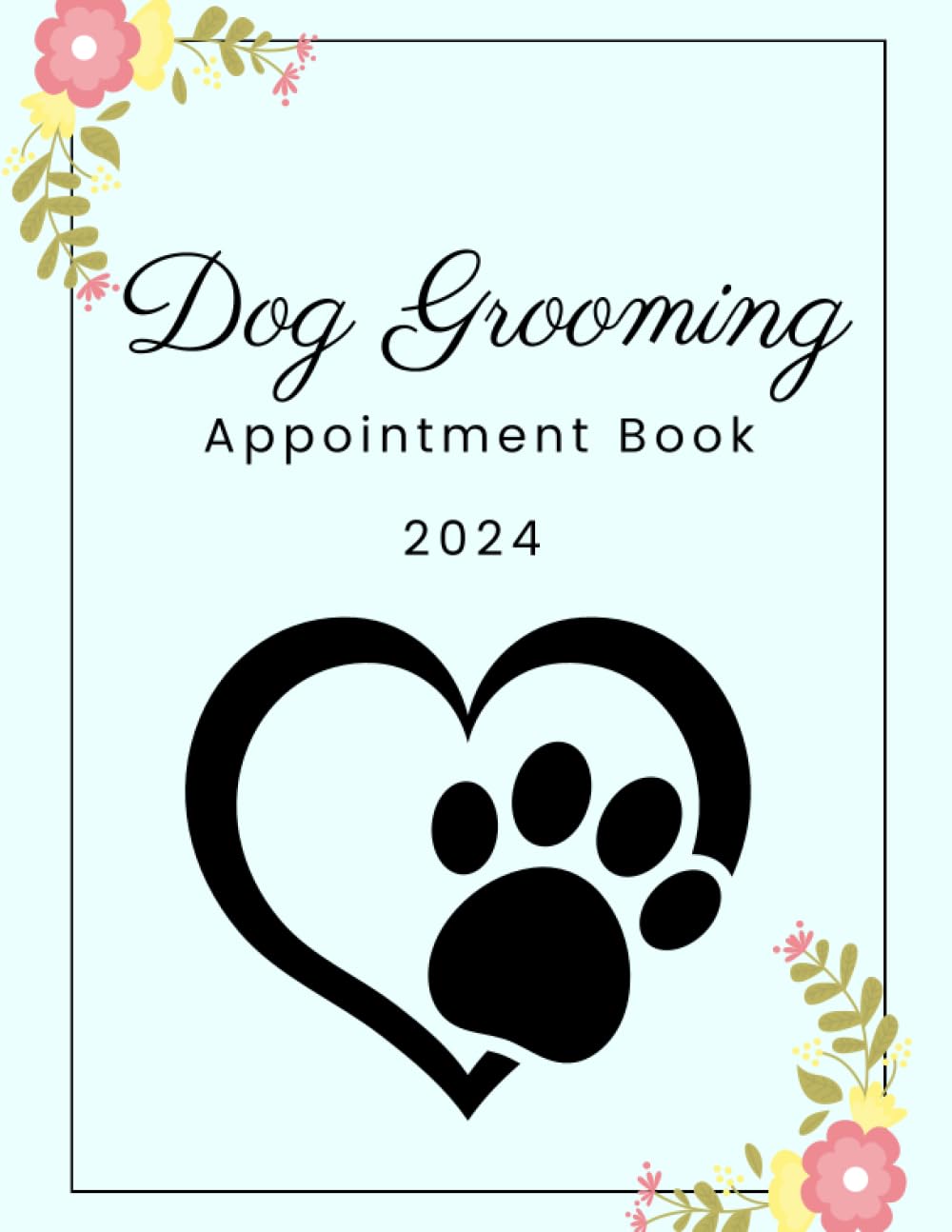 Dog Grooming Appointment Book 2024: Weekly and Daily Appointment Diary 2024 with Date from 6 AM to 10 PM with 15-minute Slots for Pet Groomer. baixar o livro de graça