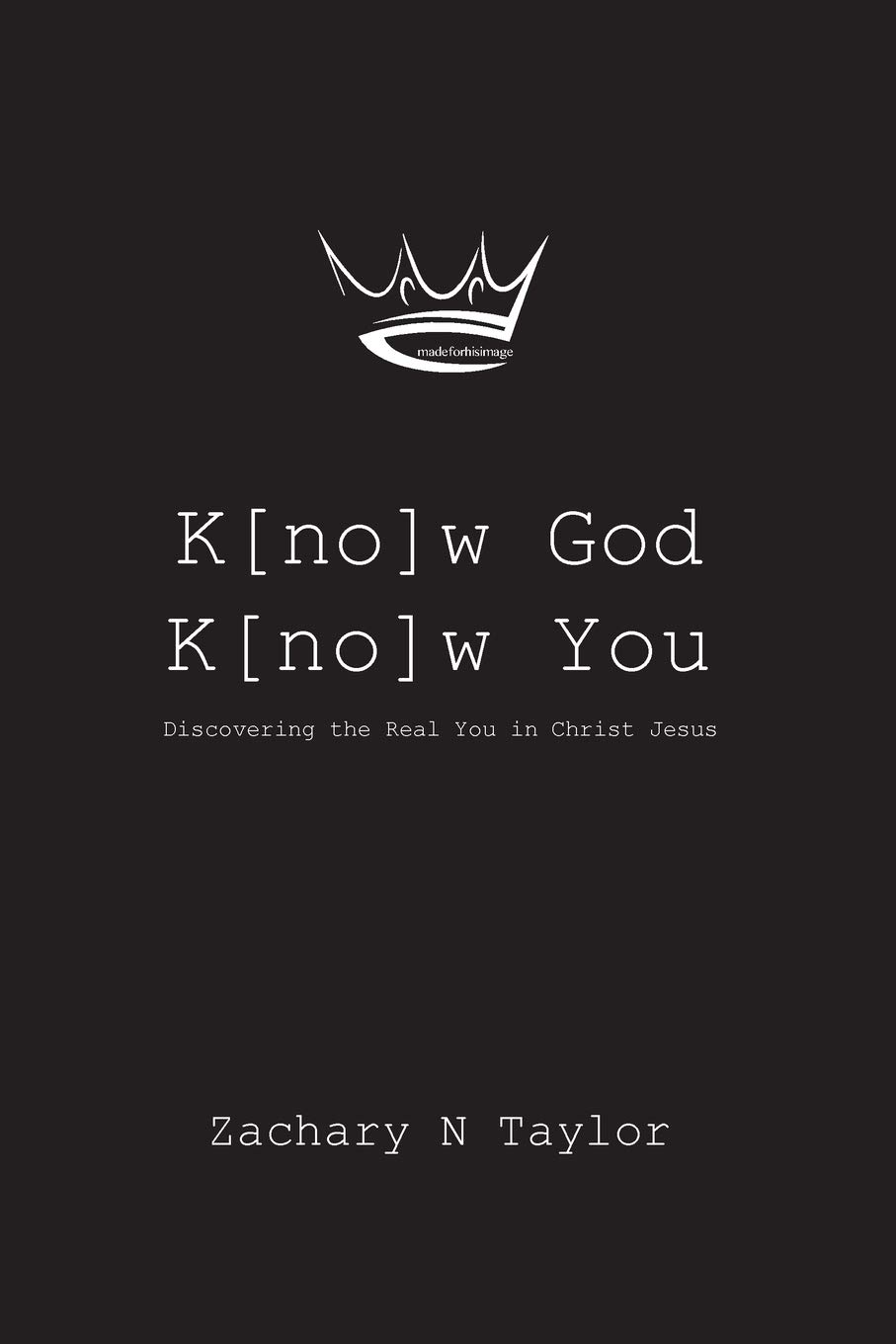 K[no]w God, K[no]w You: Discovering the real you in Christ Jesus baixar livro de graça