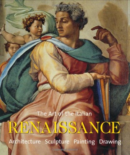 The Art of the Italian Renaissance: Architecture, Sculpture, Painting, Drawing baixar o livro de graça
