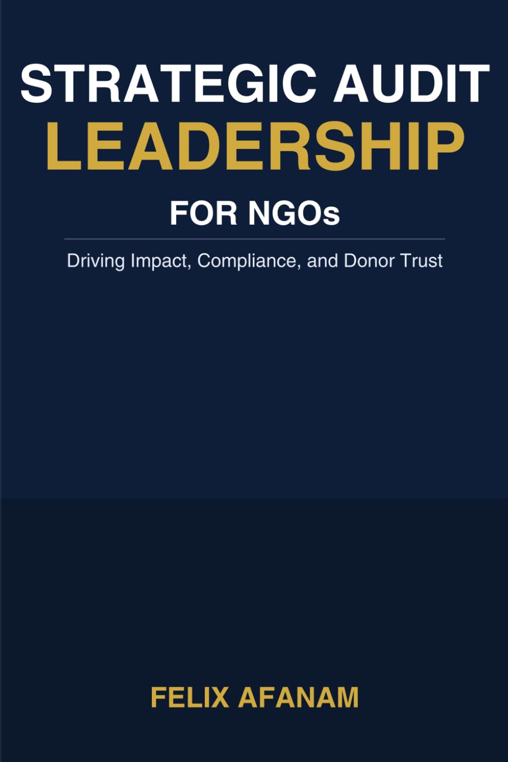 ler totalmente STRATEGIC AUDIT LEADERSHIP FOR NGOs: Driving Impact, Compliance, and Donor Trust