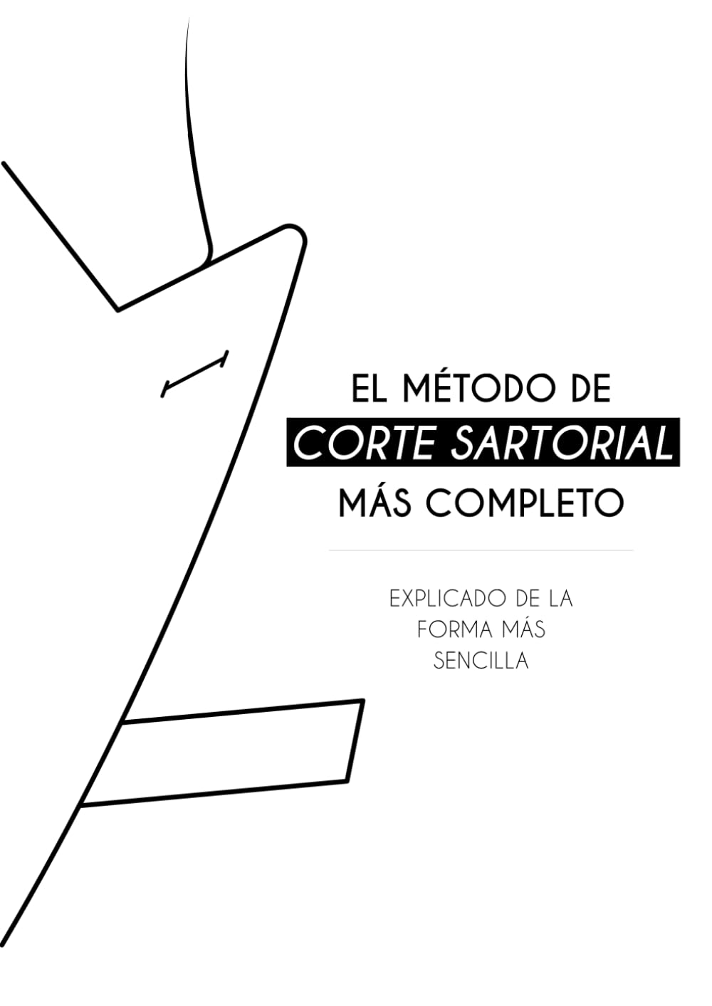EL MÉTODO DE CORTE SARTORIAL MÁS COMPLETO: EXPLICADO DE LA FORMA MÁS SENCILLA (Spanish Edition) baixar livro de graça