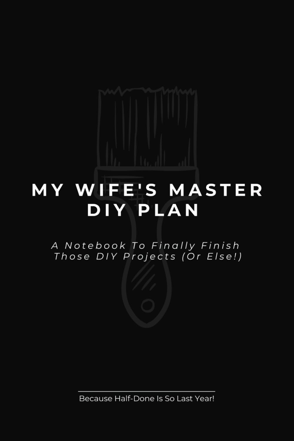DIY Projects: How to Finally Finish Them Notebook: Funny Hilarious Journal Silly Gift Idea for Christmas Secret Santa Birthday... for Him and Her Stocking Filler 6" x 9" baixar livro de graça