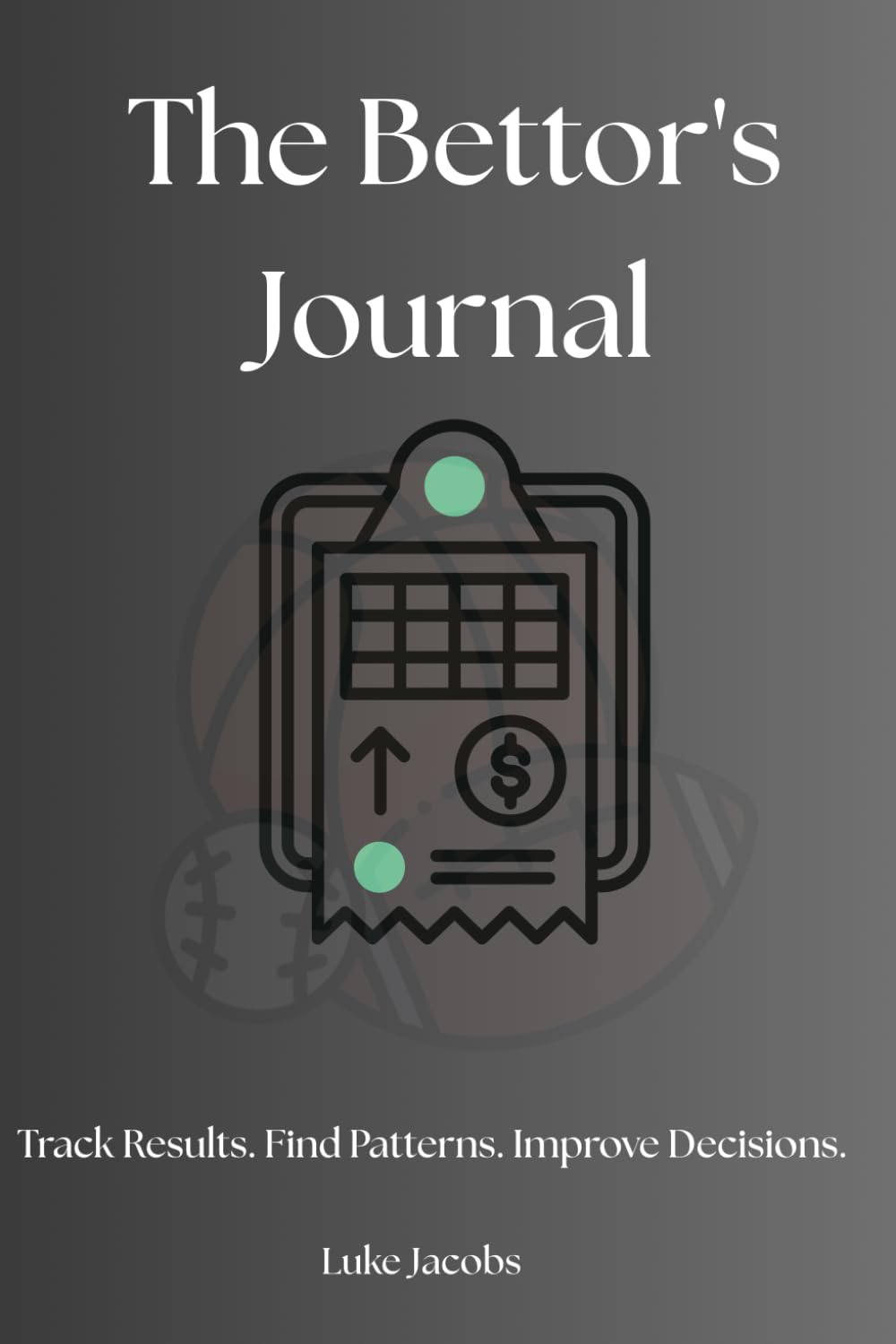 The Bettor's Journal: Track Results. Find Patterns. Improve Decisions.