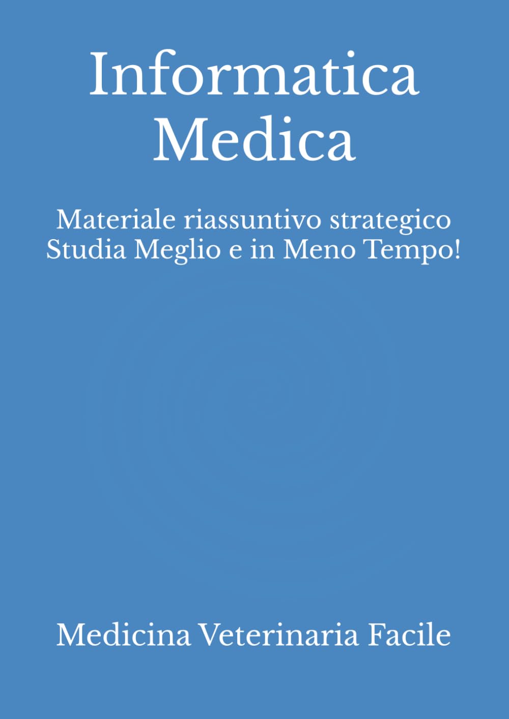 Informatica Medica: Materiale riassuntivo strategico Studia Meglio e in Meno Tempo! (Medicina Veterinaria, Tecniche di allevamento animale, Scienze animali e produzioni zootecniche) (Italian Edition) baixar o livro de graça