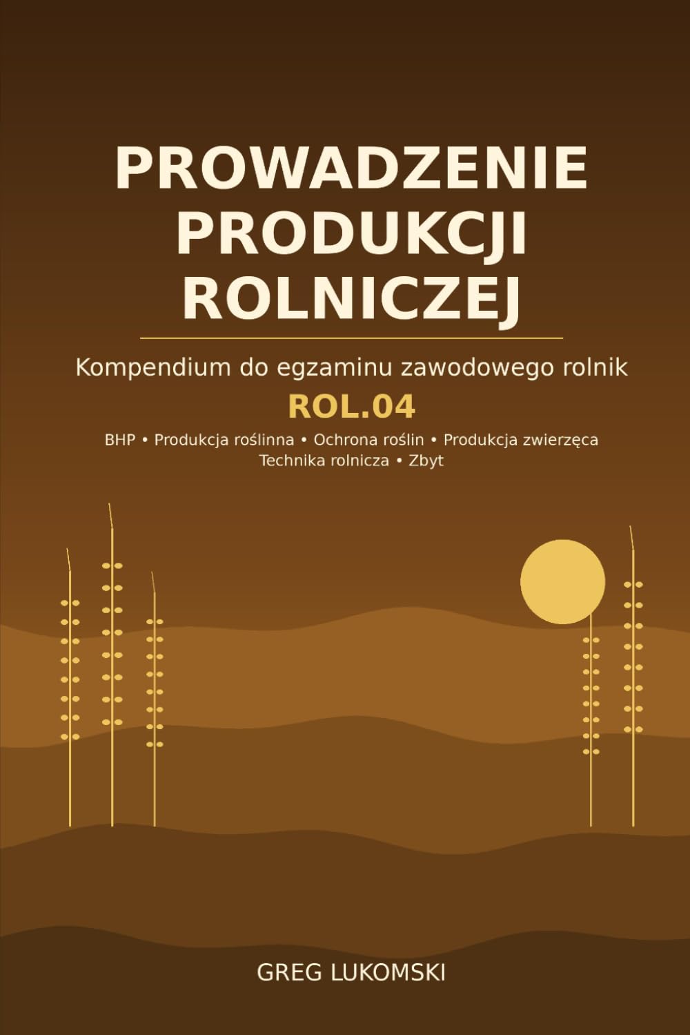 ler totalmente ROL.04 Prowadzenie produkcji rolniczej: Kompendium do egzaminu zawodowego rolnik - BHP, produkcja roślinna i zwierzęca, ochrona roślin, technika... ochrona roślin, technika rolnicza, zbyt