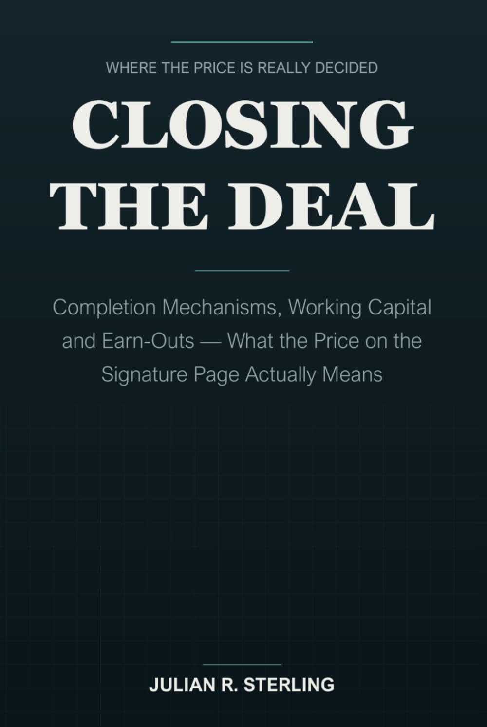 ler totalmente Closing the Deal: Completion Mechanisms, Working Capital and Earn-Outs — What the Price on the Signature Page Actually Means