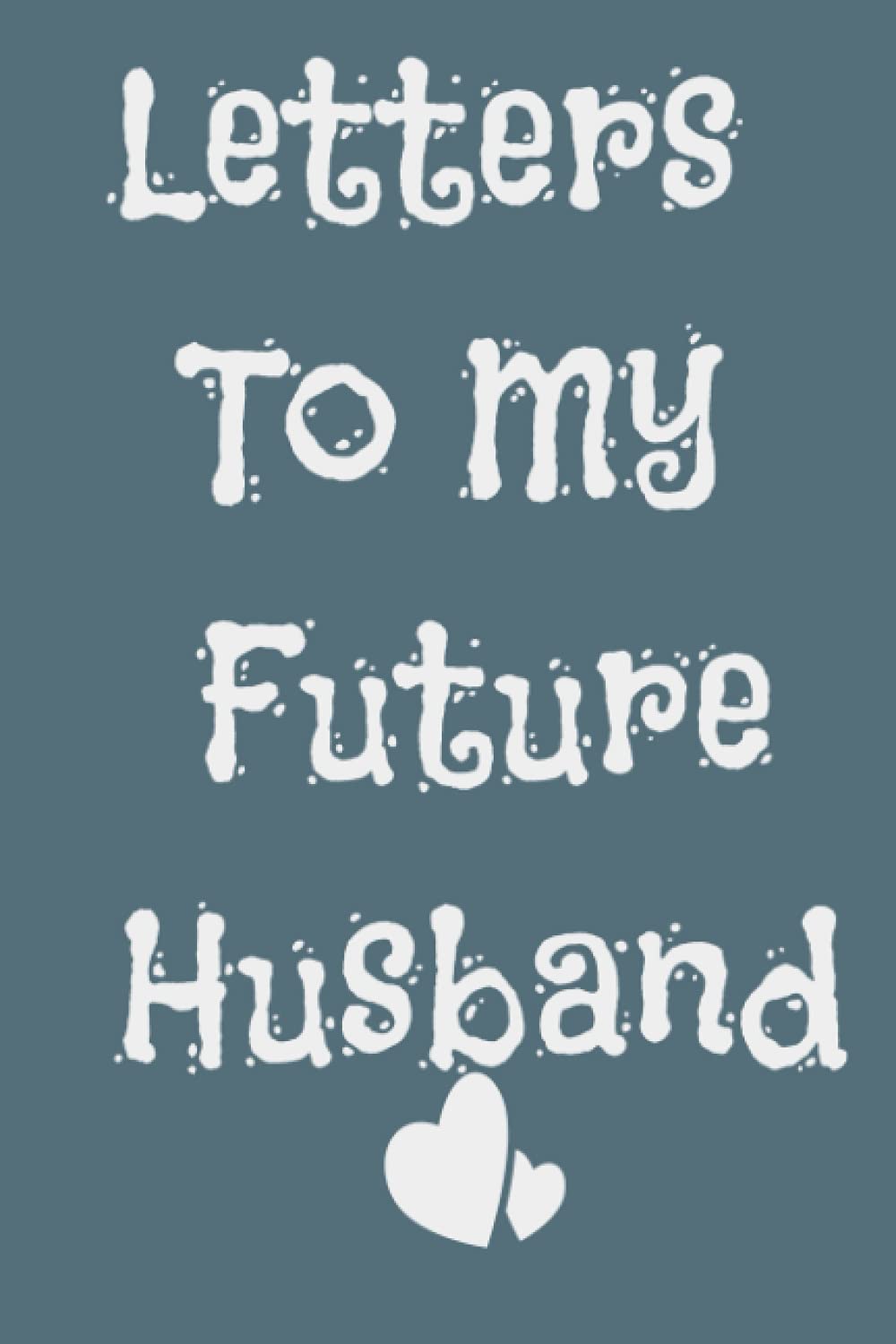 Letters To My Future Husband: Love Notes | Future Husband Future Wife Gift | Love Messages Journal | Future Bride Gift | Wedding Day Gift | Love Letters To Future Husband baixar livro de graça