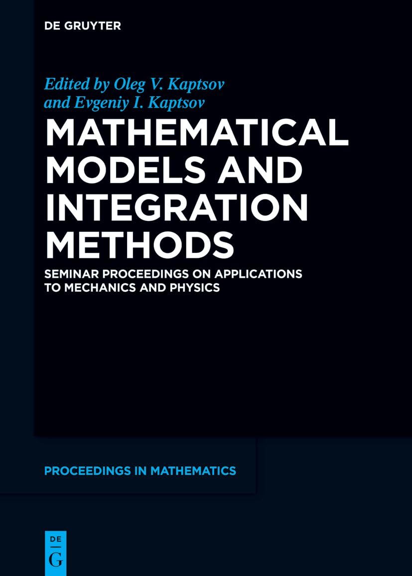 ler totalmente Mathematical Models and Integration Methods: Seminar Proceedings on Applications to Mechanics and Physics (English Edition)