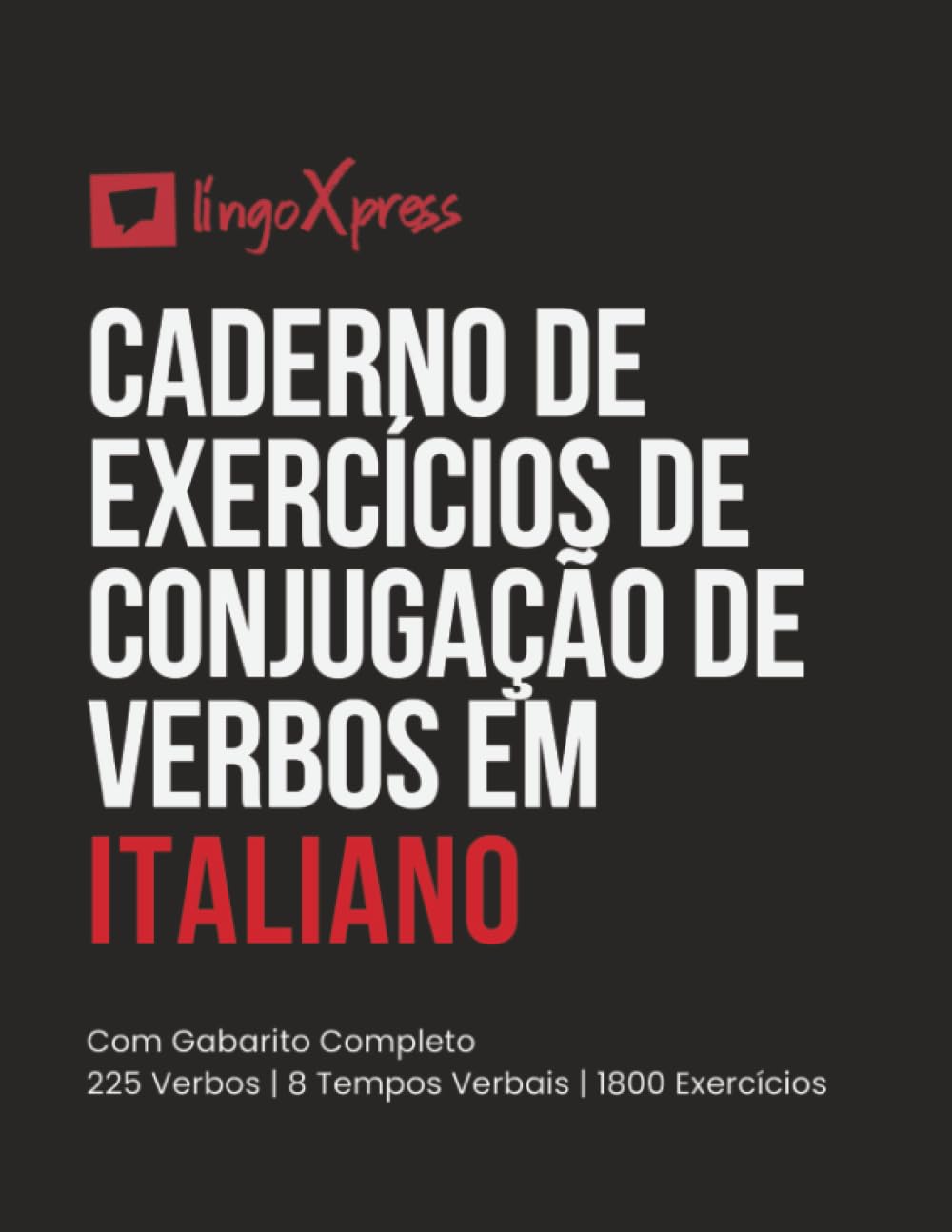 ler totalmente Caderno de Exercícios de Conjugação de Verbos em Italiano: Com Gabarito Completo | 225 Verbos | 8 Tempos Verbais | 1800 Exercícios (Portuguese Edition)