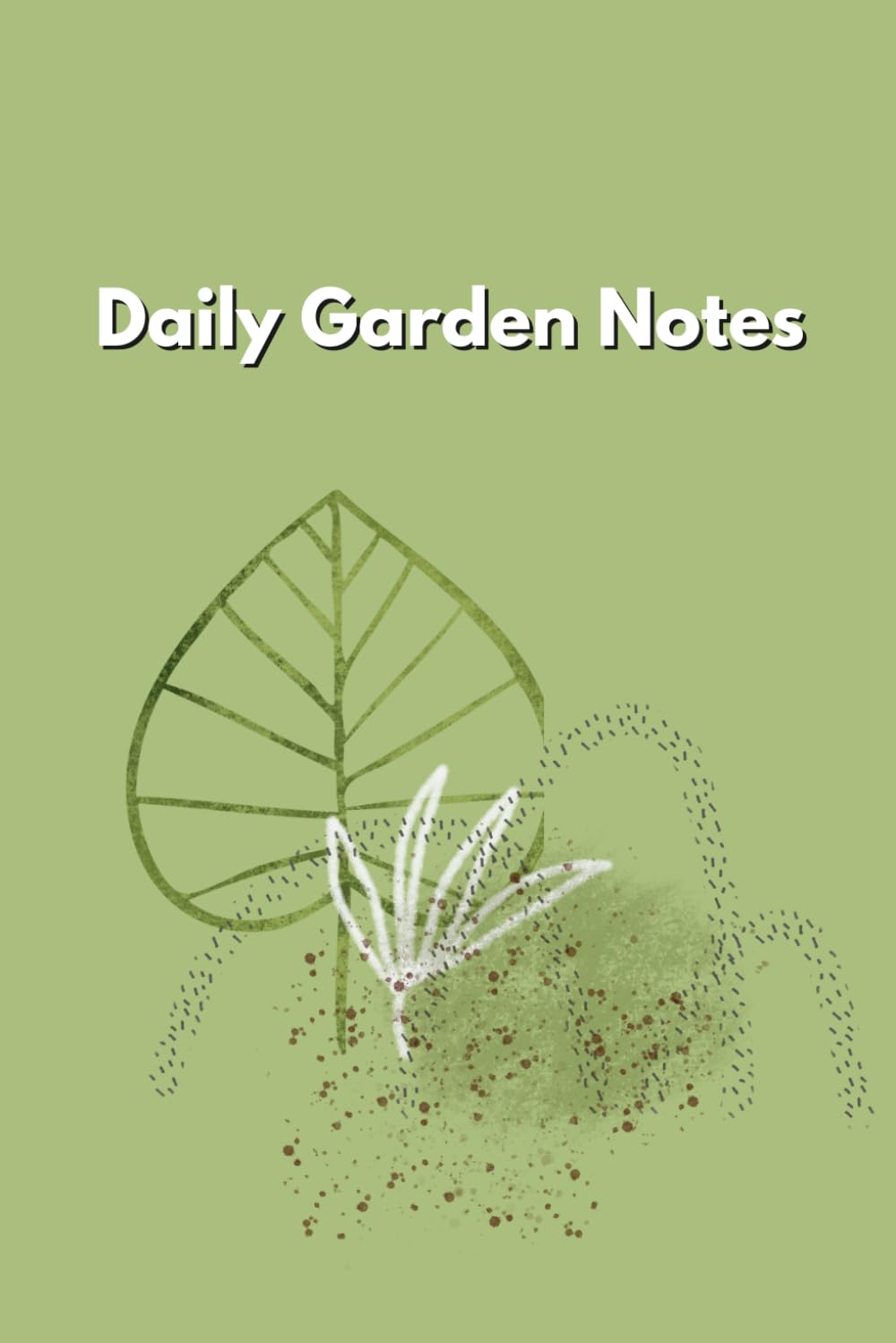 ler totalmente Daily Garden Notes: Simple pages for capturing everyday growth and change