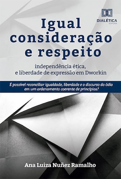capítulo por capítulo baixar Igual consideração e respeito, independência ética e liberdade de expressão em Dworkin: é possível reconciliar igualdade, liberdade e o discurso do ódio em um ordenamento coerente de princ
