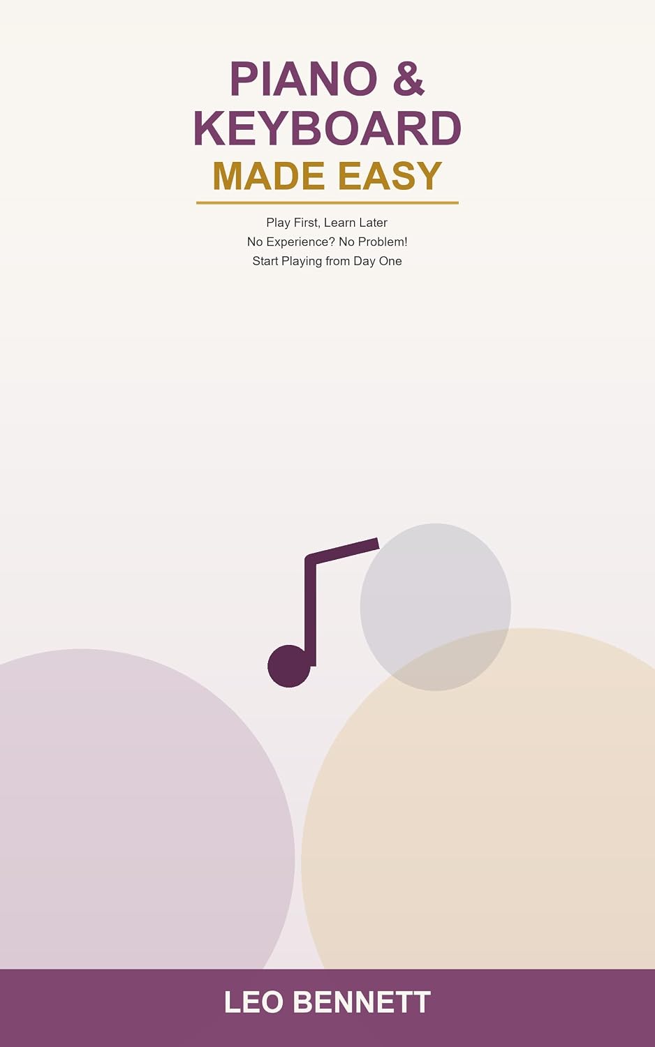 ler totalmente Piano and Keyboard Basics Made Easy: A Play-First Guide to Playing Piano & Keyboard -- Learn the Layout, Hand Position, Rhythm, Reading Music, Scales,... Made Easy Book 3) (English Edition)