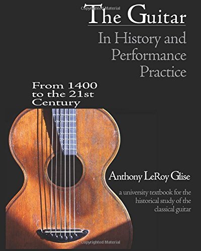 capítulo por capítulo baixar The Guitar in History and Performance Practice from 1400 to Today: A University Textbook for the Historical Study of the Classical Guitar