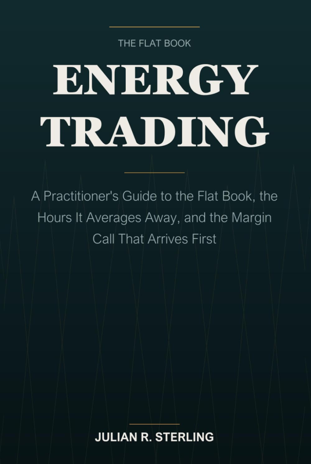 Energy Trading: A Practitioner's Guide to the Flat Book, the Hours It Averages Away, and the Margin Call That Arrives First (The Institutional Finance Handbooks) baixar o livro de graça