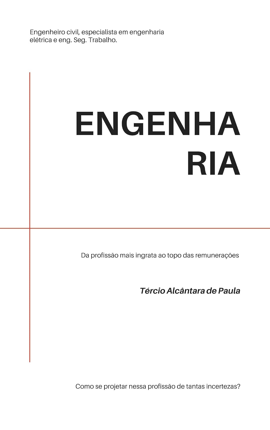 ler totalmente Engenharia - da profissão mais ingrata ao topo das remunerações: Como se projetar nessa profissão de tantas incertezas?
