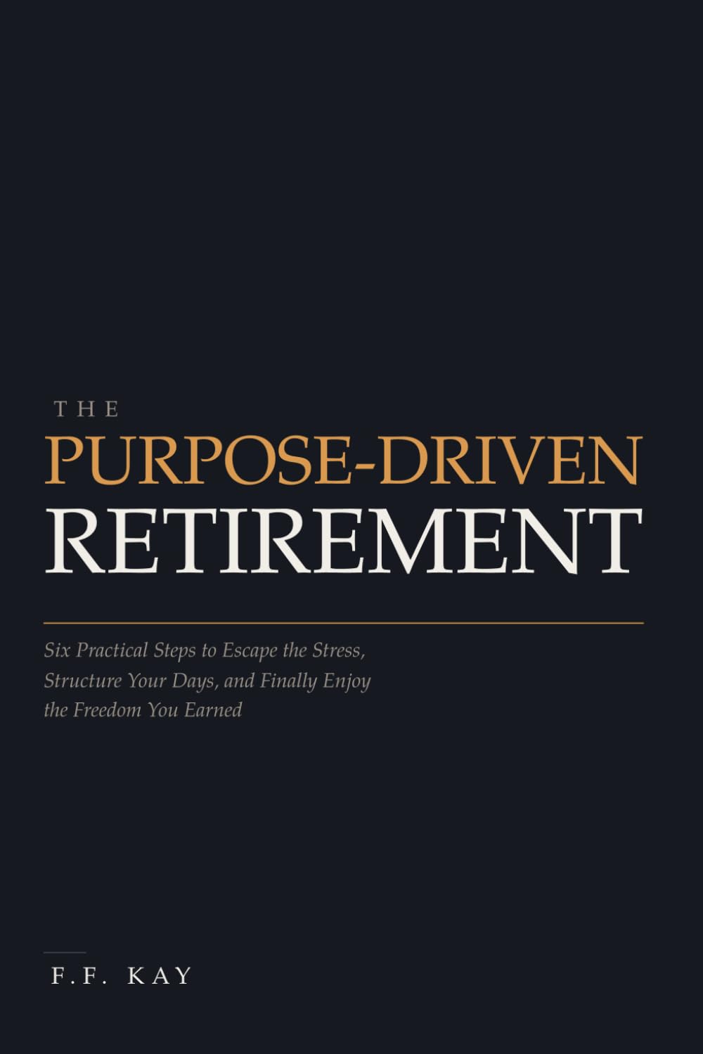 capítulo por capítulo baixar The Purpose-Driven Retirement: Six Practical Steps to Escape the Stress, Structure Your Days, and Finally Enjoy the Freedom You Earned