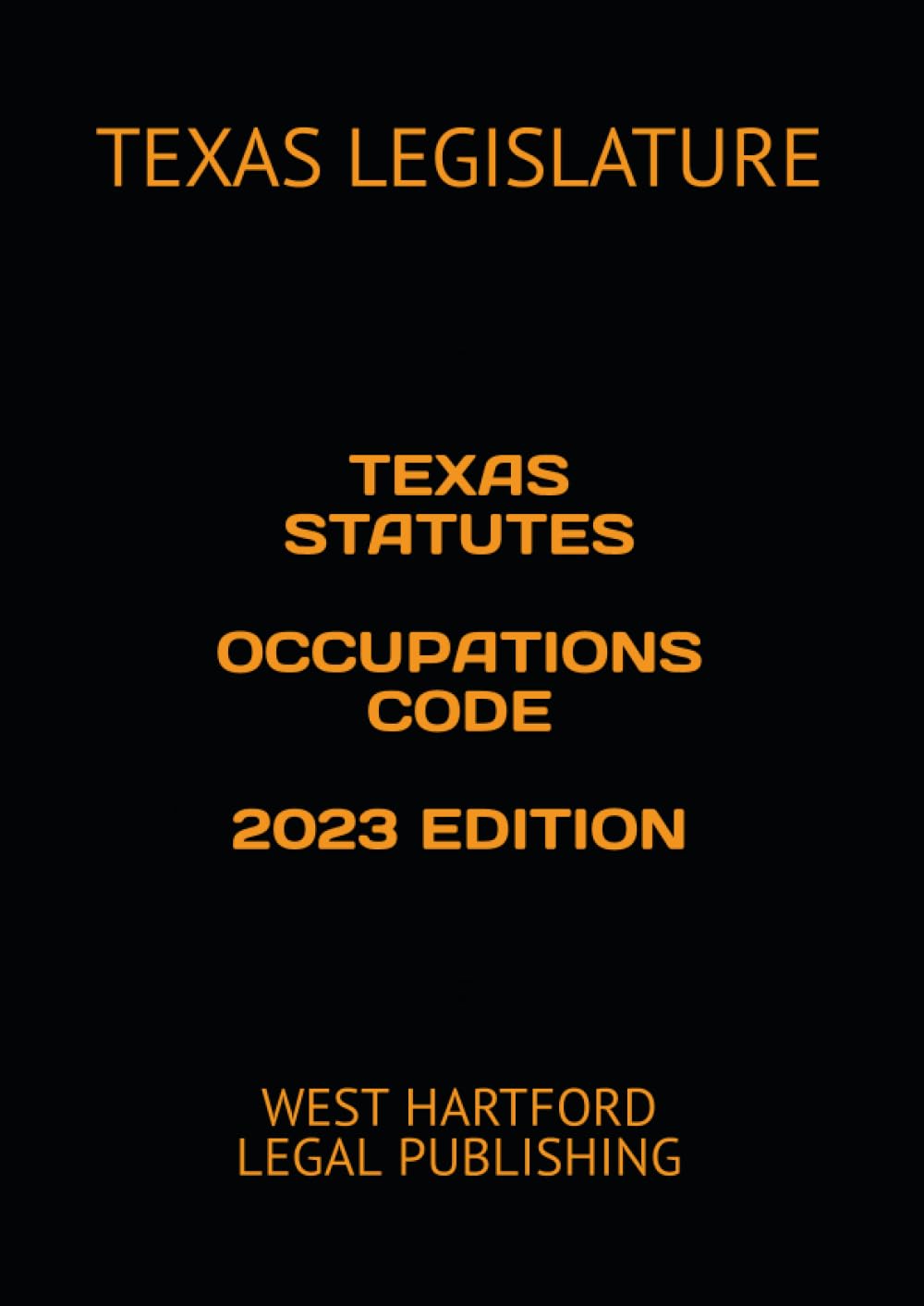 ler totalmente TEXAS STATUTES OCCUPATIONS CODE 2023 EDITION: WEST HARTFORD LEGAL PUBLISHING