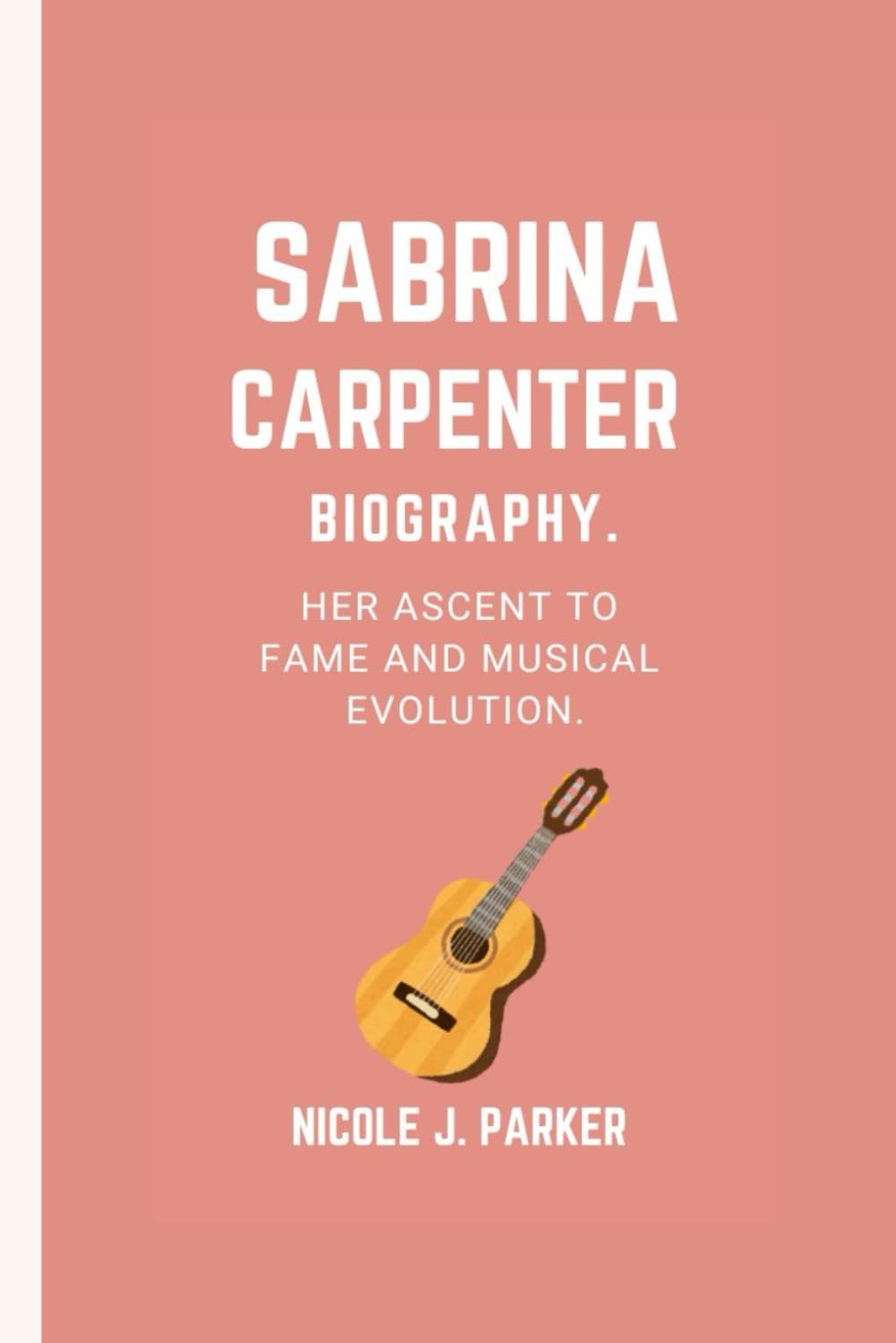 Sabrina Carpenter Biography.: Her Ascent to Fame and Musical Evolution. baixar o livro de graça