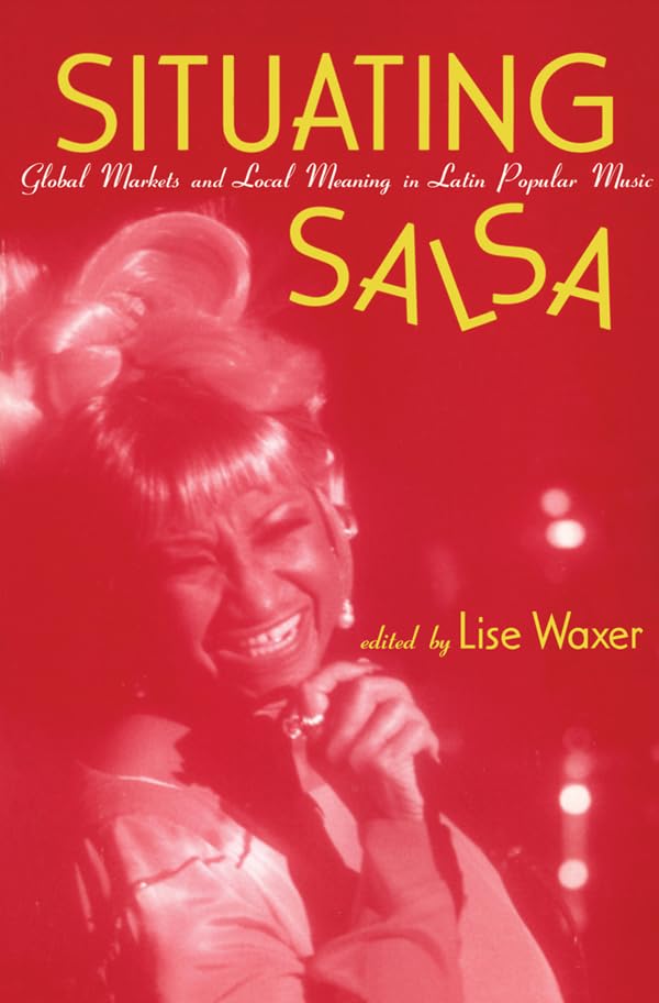 ler totalmente Situating Salsa: Global Markets and Local Meanings in Latin Popular Music (English Edition)