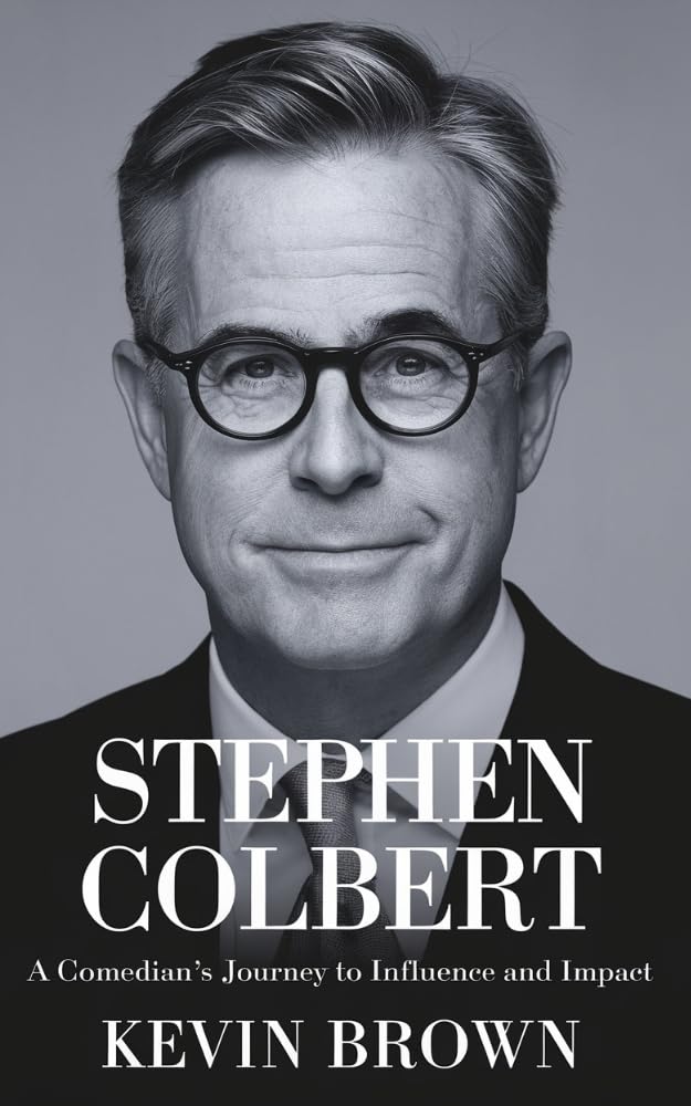 STEPHEN COLBERT: A COMEDIAN’S JOURNEY TO INFLUENCE AND IMPACT (English Edition) baixar livro de graça