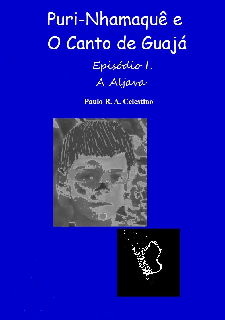 Puri-Nhamaquê e O Canto de Guajá: Episódio I: A Aljava baixar o livro de graça