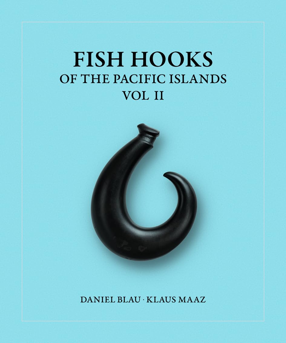 Fish Hooks of the Pacific Islands: Vol. II Volume 2