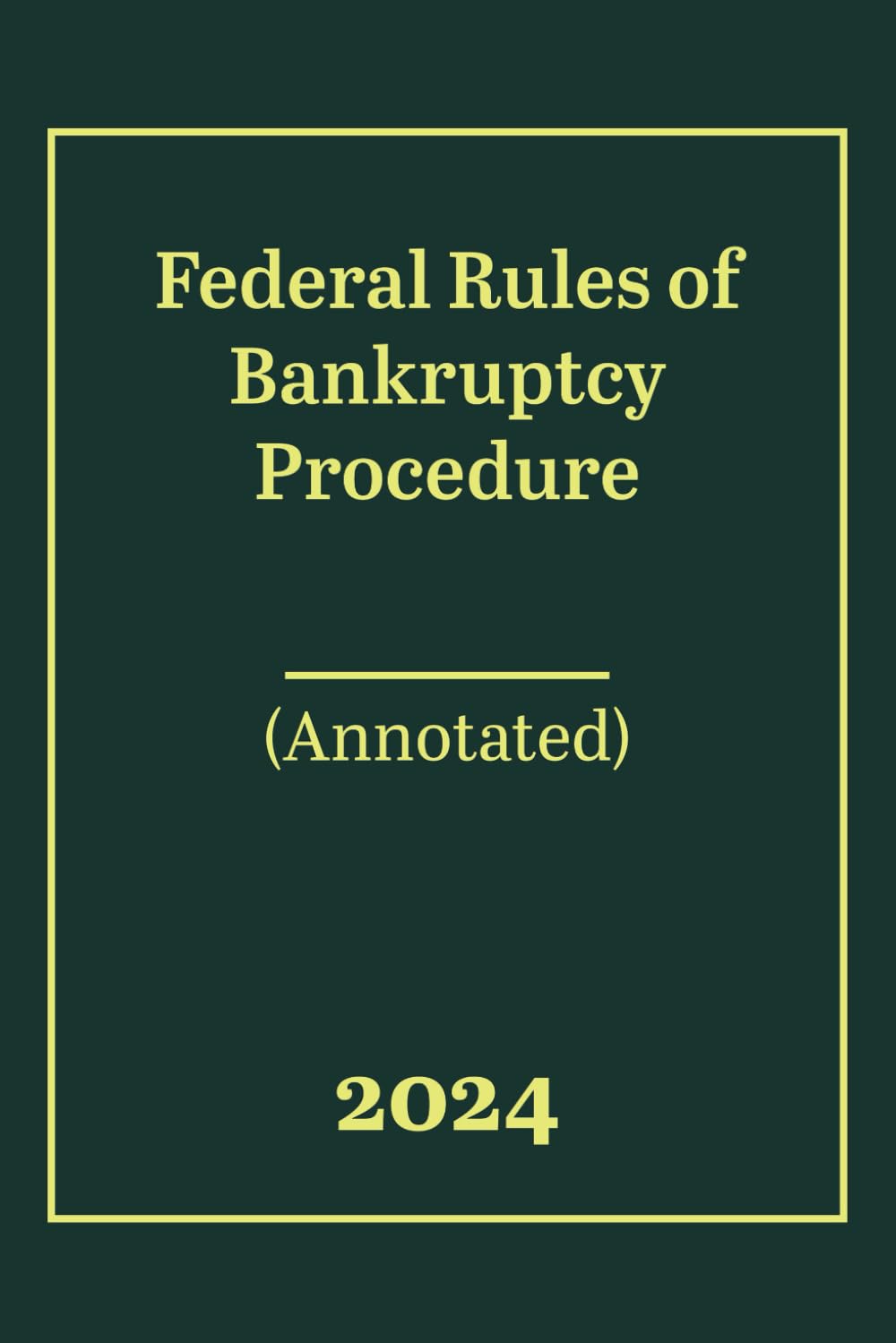 Federal Rules of Bankruptcy Procedure 2024 Edition (Annotated)