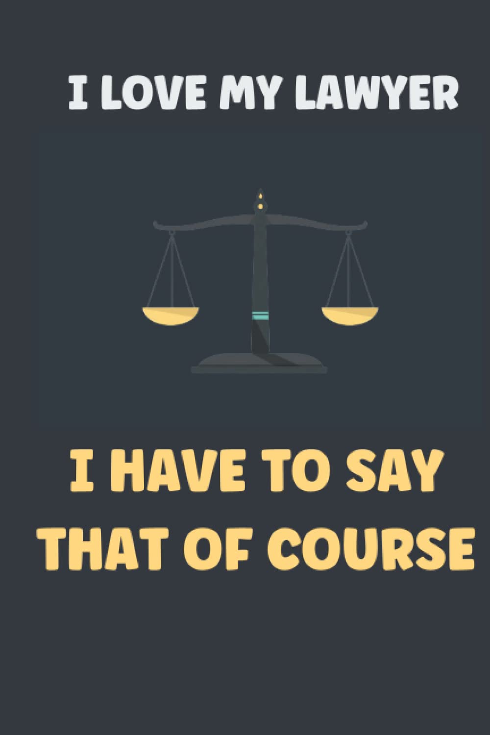I love my lawyer, I have to say that of course: lawyer and law student notebook for birthday gift and daily using (6x9 inches), 100 lined pages. baixar o livro de graça
