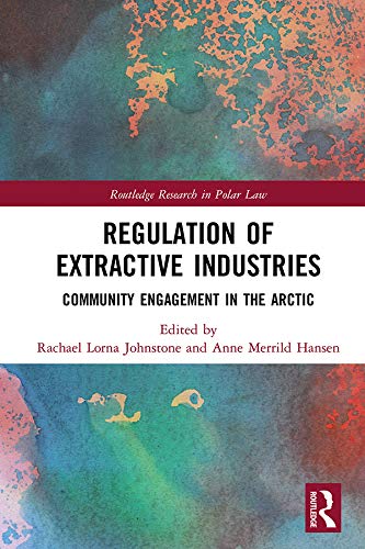 Regulation of Extractive Industries: Community Engagement in the Arctic (Routledge Research in Polar Law) (English Edition) baixar livro de graça