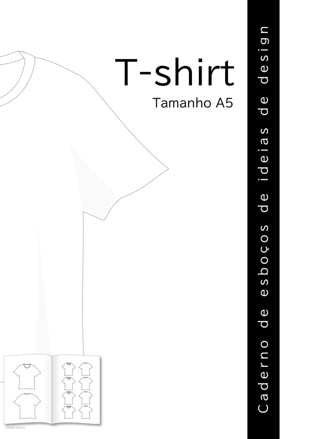 T-shirt Caderno de esboços de ideias de design Tamanho A5 (Portuguese Edition)