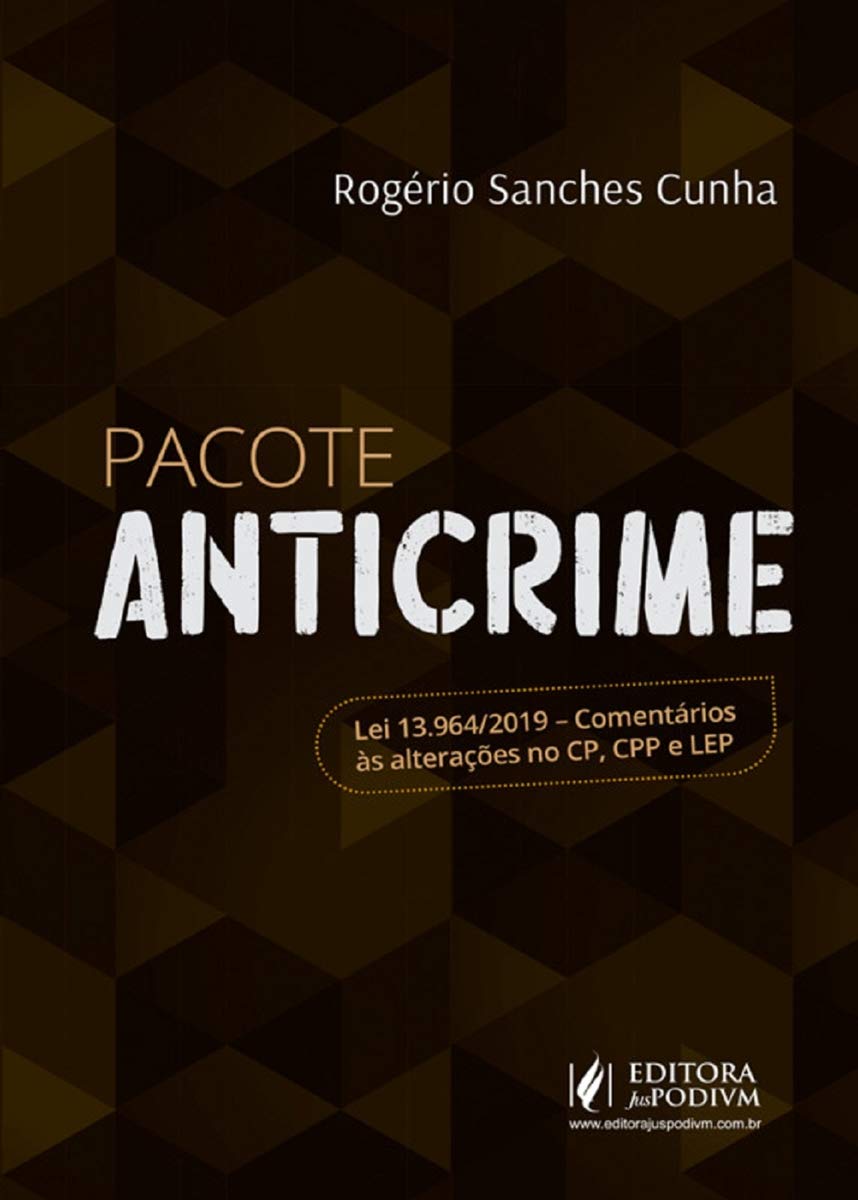 Pacote Anticrime: lei 13.964/2019 - Comentários às Alterações no CP, CPP e LEP baixar livro de graça