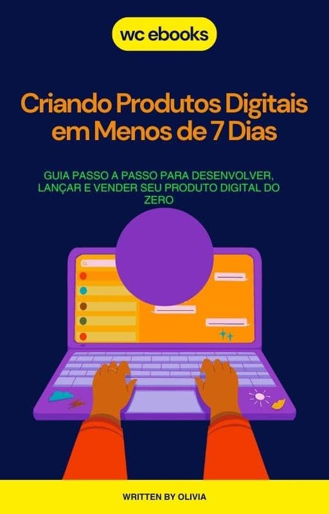 Criando Produtos Digitais em Menos de 7 Dias: Guia Passo a Passo para Desenvolver, Lançar e Vender Seu Produto Digital do Zero baixar livro de graça
