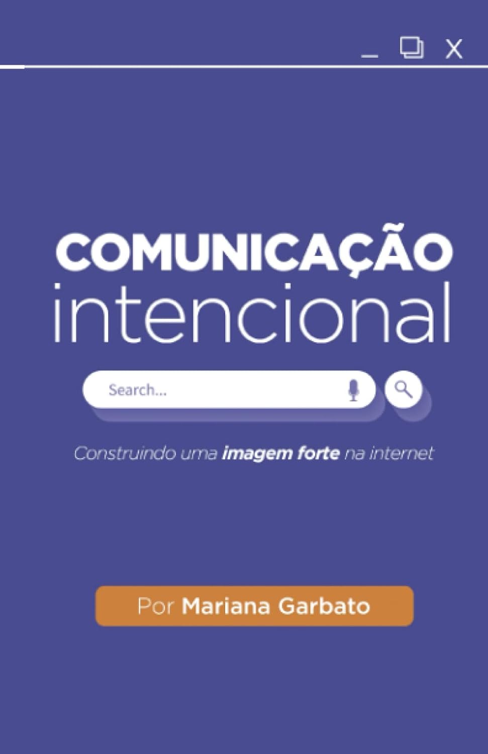 Comunicação Intencional: Construindo uma imagem forte na internet (Portuguese Edition) baixar o livro de graça