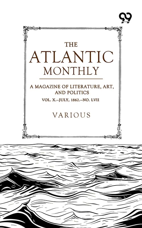 capítulo por capítulo baixar The Atlantic Monthly: A Magazine Of Literature, Art, And Politics Vol. X.—July, 1862.—No. LVII (English Edition)