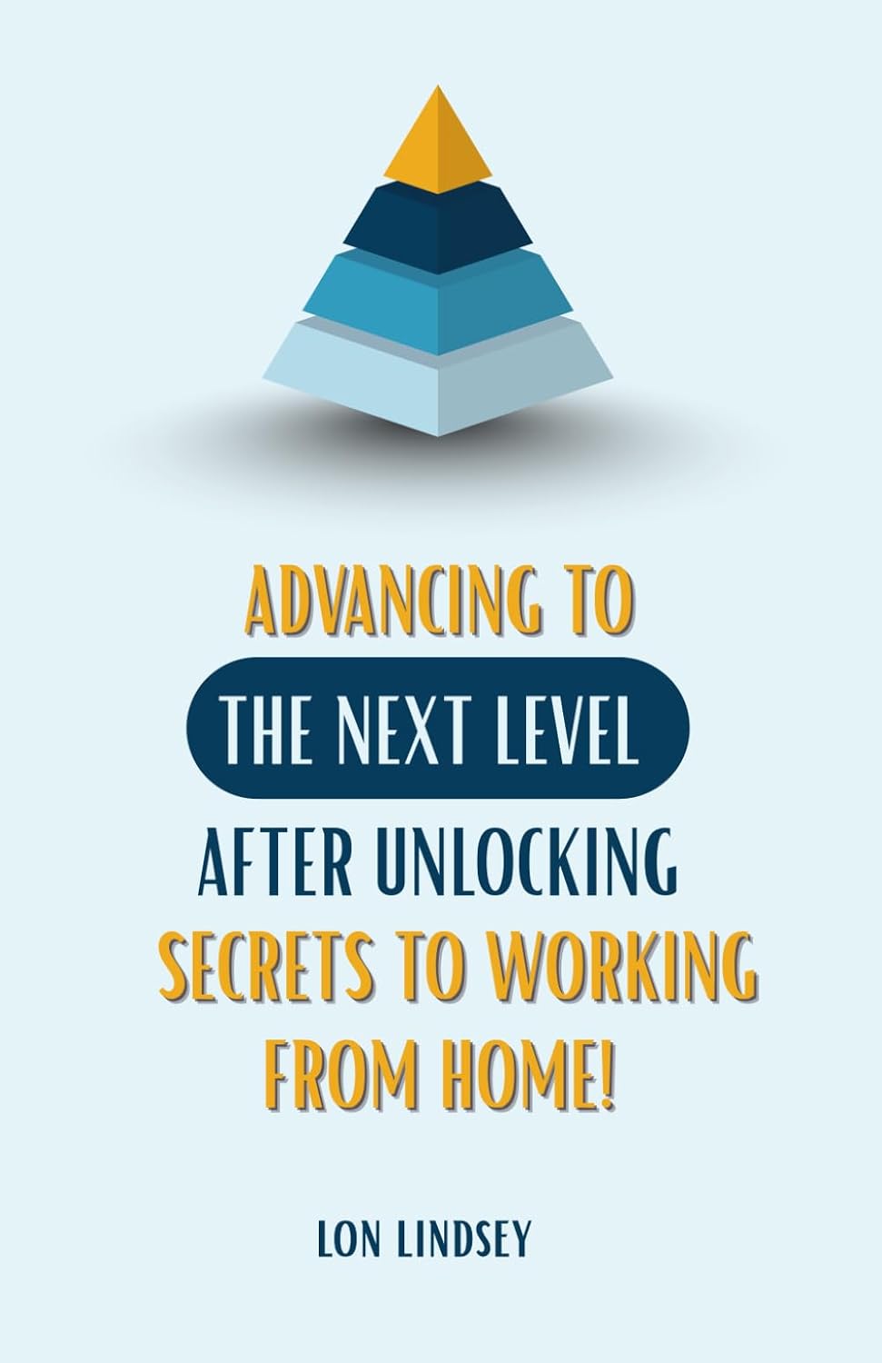 Advancing To The Next Level After Unlocking Secrets To Working From Home baixar o livro de graça