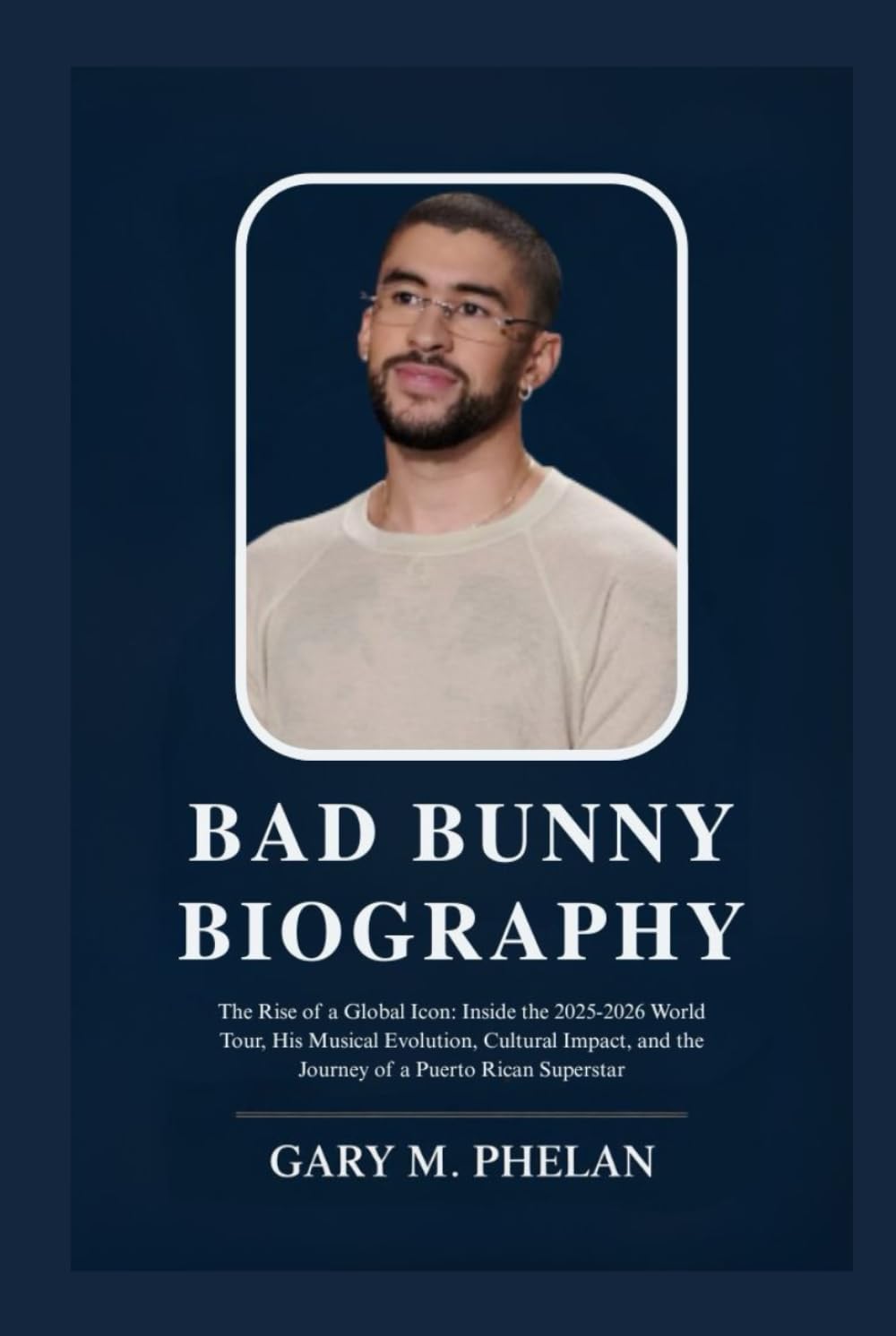 BAD BUNNY BIOGRAPHY: The Rise of a Global Icon: Inside the 2025-2026 World Tour, His Musical Evolution, Cultural Impact, and the Journey of a Puerto... from Business, Sports, and Entertainment) baixar o livro de graça