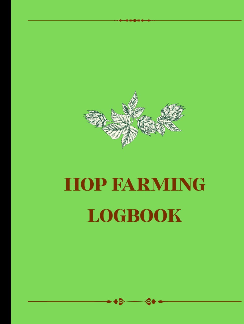 ler totalmente Hop Farming Log Book: Track Varieties, Bine Growth, Pest Checks, and Harvest Yields by Row: A Comprehensive Grower's Journal for Monitoring Hop Yard... Pests, and Recording Seasonal Harvest Data