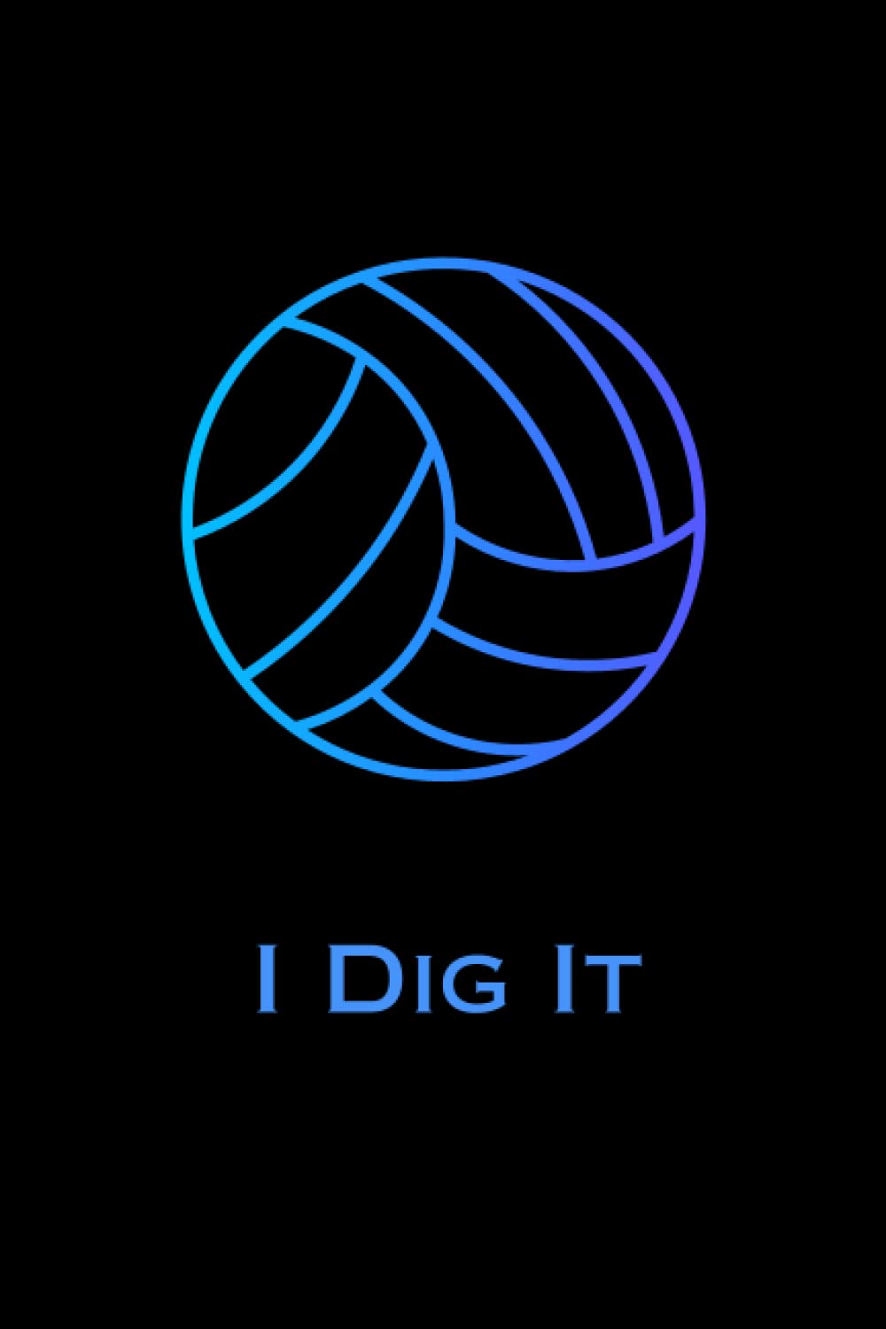 ler totalmente I Dig It: Fun Volleyball themed notebook, 120 blank lined pages, 6x9", Ideal for girls, teens, women, players, coaches, teammates and friends. Plenty... for birthdays, holidays and End of Season!